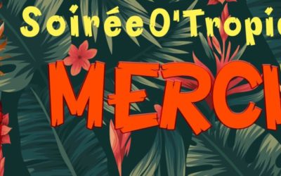 Soirée O’Tropiques : un grand merci à tous !