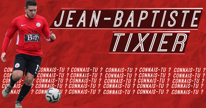 Connais-tu… Jean-Baptiste Tixier ?