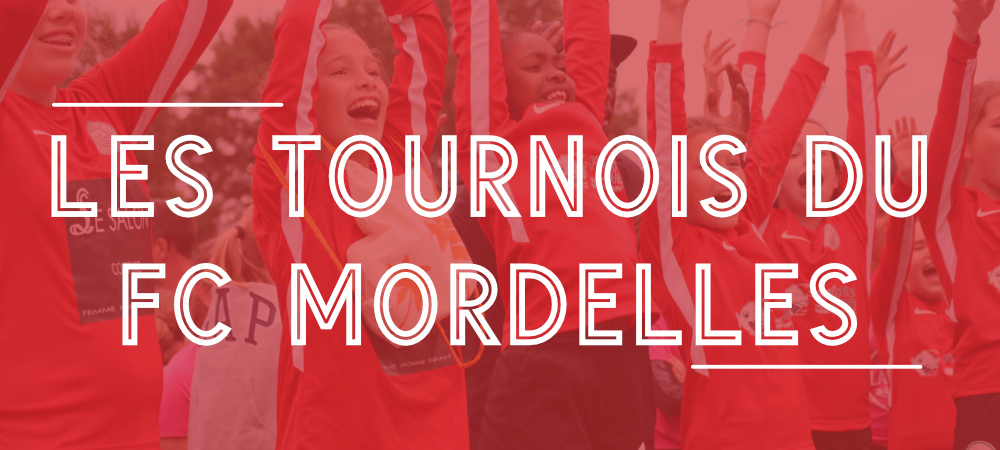 Inscrivez votre équipe aux tournois du FC Mordelles !